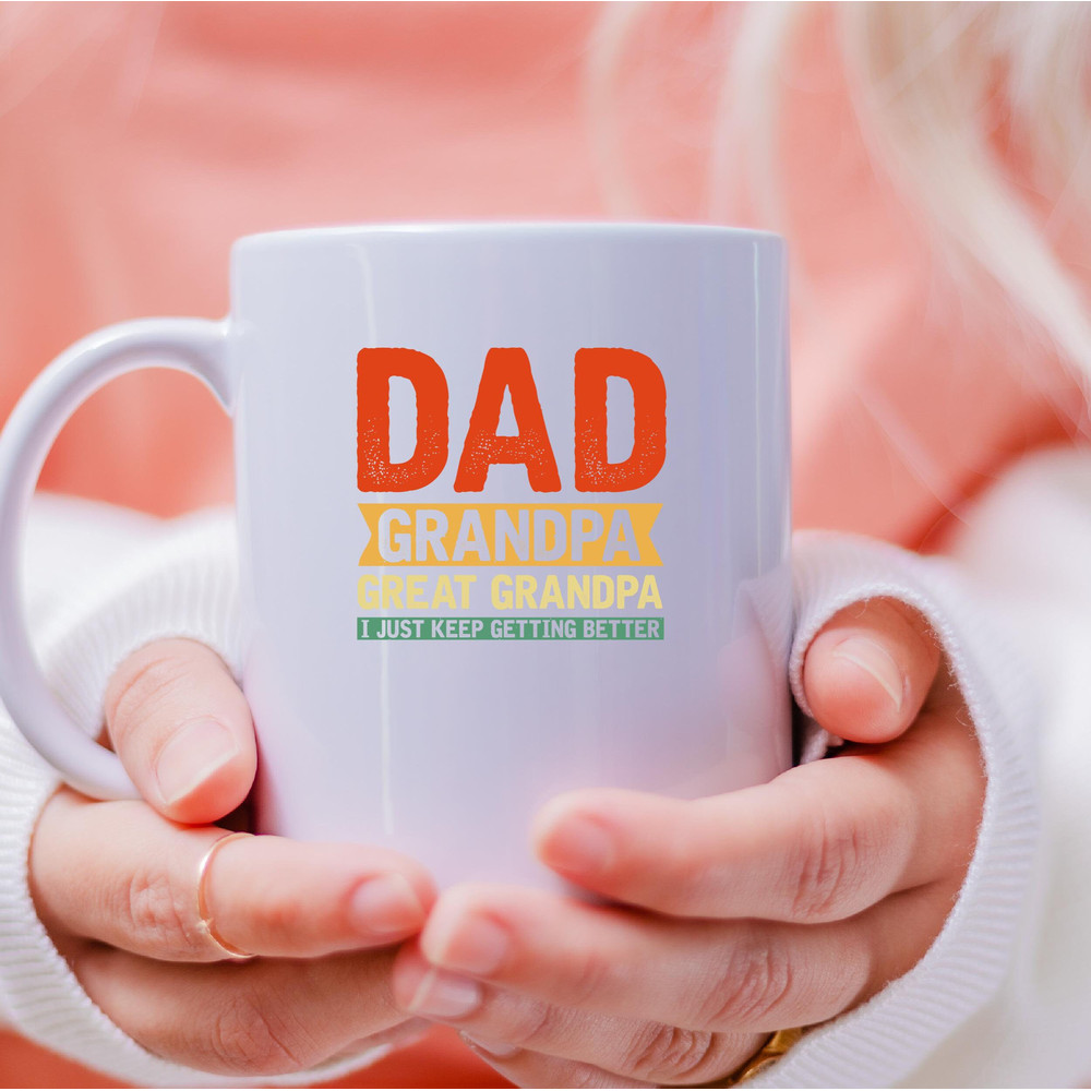 Dad Grandpa Great Grandpa Mug, Dad Grandpa Great Grandpa Coffee and Tea Gift Mug, Dad Grandpa Great Grandpa Gift, Great Grandpa, Fathers Day - 4.jpg