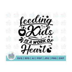 feeding kids is a work of heart svg, cafeteria worker svg, lunch lady svg, student nutrition svg, cafeteria sign svg, lu