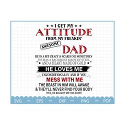 i get my attitude from my freaking awesome dad svg,gift for dad svg,father day svg,awesome like my dad svg,father gift s