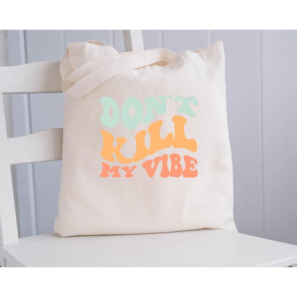 Dont Kill My Vibe Mug, Dont Kill My Vibe Canvas Tote Bag, Dont Kill My Vibe Coffee And Tea Gift, Kill, Vibe, Don't Kill - 5.jpg
