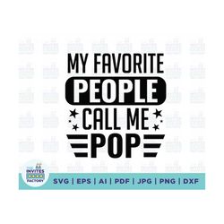 my favorite people call me pop svg, favorite people svg, pop svg, call me pop svg, gift for pop svg, fathers day gift sv