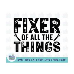 Fixer of All the Things SVG, Mr Fix It Funny Mens T Shirt Design, Dad Shirt Handyman Tools, Construction, Maintenance, C