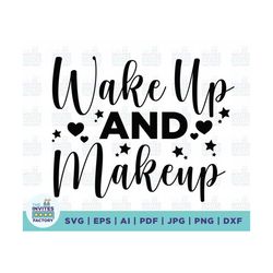wake up and make up svg, funny svg, make up svg, makeup svg, quote svg, saying svg, lashes svg, lipstick svg, mascara sv