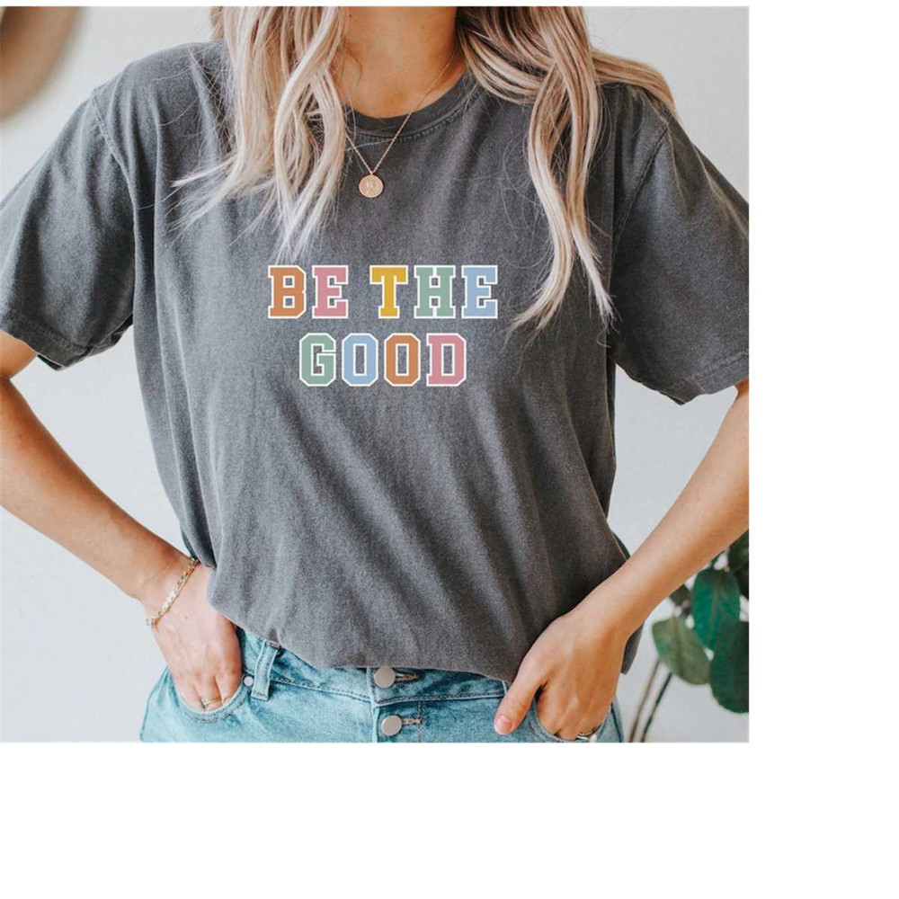 MR-210202312103-comfort-colors-be-the-good-shirt-be-kind-love-one-another-image-1.jpg