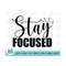 MR-210202312195-stay-focused-svg-focused-design-focused-phrase-stay-image-1.jpg