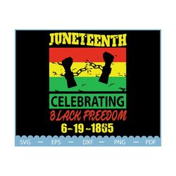 juneteenth celebrating black freedom 1865 african american svg, juneteenth day svg, freedom day svg, africa svg, breakin
