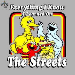 everything i know i learned on the streets sublimation png download