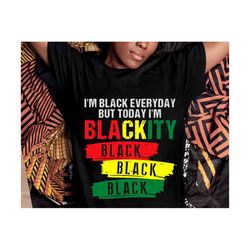 Black Every Day Today Svg, Juneteenth Svg, African American Svg, Free-ish Svg , Black History Month SVG, Black woman svg