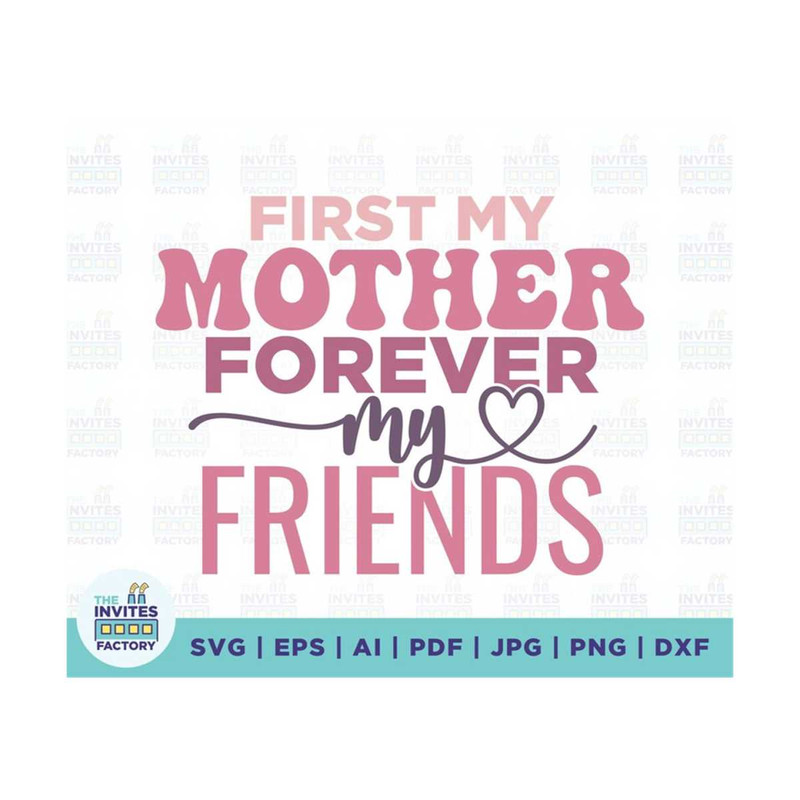 MR-2102023122820-first-my-mother-forever-my-friend-svg-mom-svg-mothers-day-image-1.jpg
