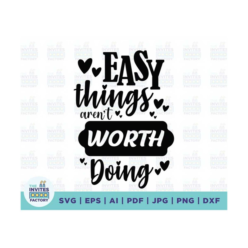 MR-2102023131535-easy-things-are-nt-worth-doing-svg-worth-svg-easy-things-image-1.jpg