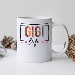 gigi life mug, gigi life coffee and tea gift mug, gigi life gift, gigi life gift mug,