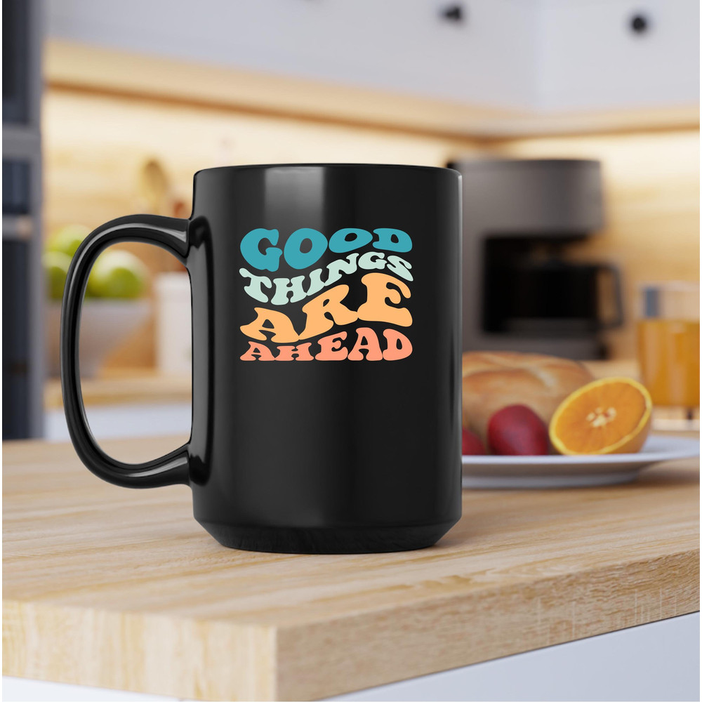 Good Things Are Ahead Mug, Good Things Are Ahead Canvas Tote Bag, Good Things Are Ahead Coffee And Tea Gift Mug, Good Things Are Ahead - 3.jpg
