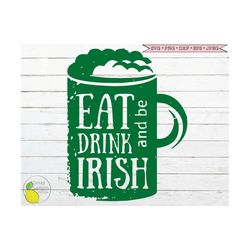 st patricks day svg, irish beer svg, funny svg eat drink and be irish svg beer mug svg files for cricut downloads silhou