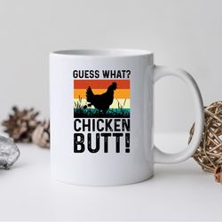 guess what chicken butt! mug, guess what chicken butt! coffee and tea gift mug, chick