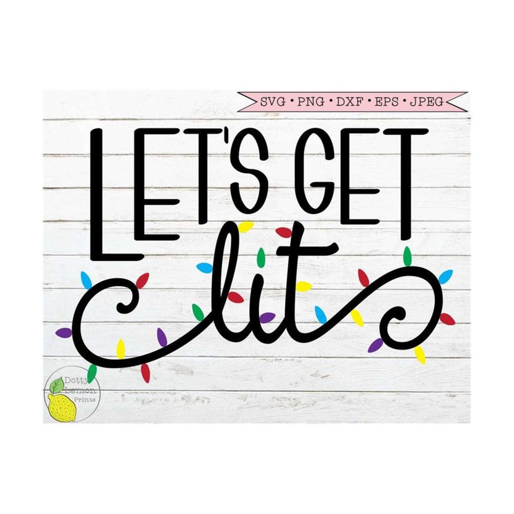MR-2102023133835-christmas-svg-lets-get-lit-funny-svg-christmas-lights-image-1.jpg