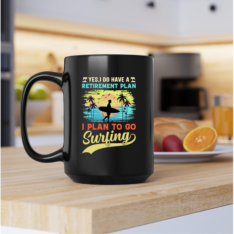 I Do Have A Retirement I Plan To Go Surfing Mug, Plan To Go Surfing Coffee and Tea Gift Mug, Go Surfing Gift, Surfing Mug, Retirement, Plan - 3.jpg
