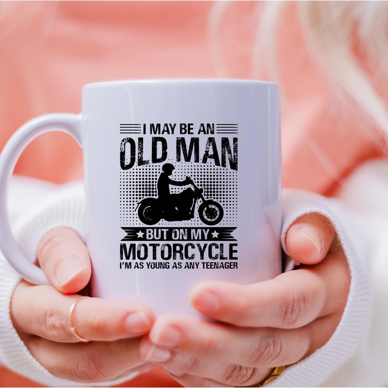 I May Be An Old Man Mug, I May Be An Old Man Coffee and Tea Gift Mug, Old Man Gift Mug, Old Man, Old, Years, But On My Motorcycle, Motorbike - 3.jpg