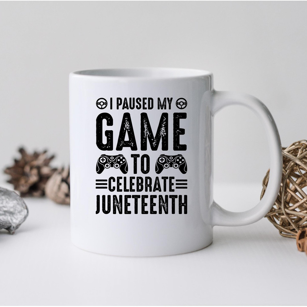 I Paused My Game To Celebrate Juneteeth Mug, I Paused My Game Coffee and Tea Gift Mug, To Celebrate Juneteeth, Juneteeth, Paused My Game - 1.jpg