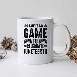 i paused my game to celebrate juneteeth mug, i paused my game coffee and tea gift mug