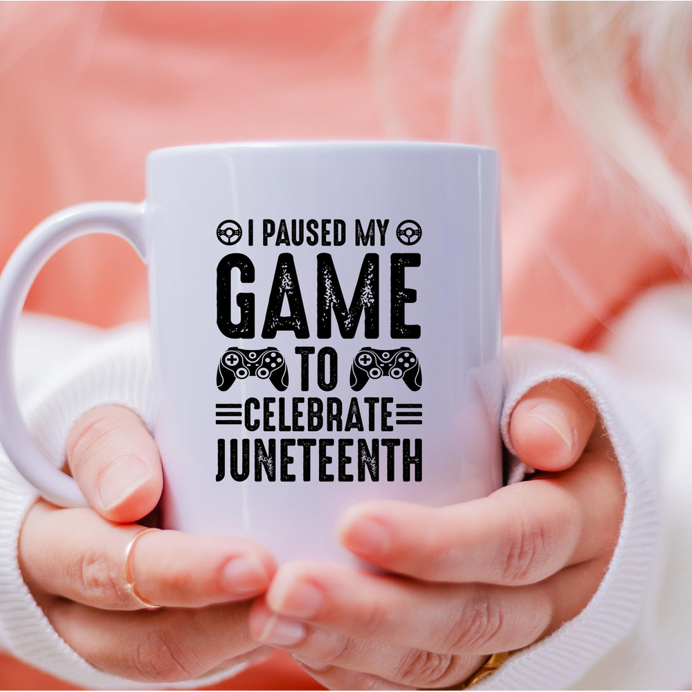 I Paused My Game To Celebrate Juneteeth Mug, I Paused My Game Coffee and Tea Gift Mug, To Celebrate Juneteeth, Juneteeth, Paused My Game - 3.jpg