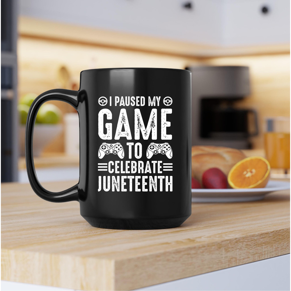 I Paused My Game To Celebrate Juneteeth Mug, I Paused My Game Coffee and Tea Gift Mug, To Celebrate Juneteeth, Juneteeth, Paused My Game - 4.jpg