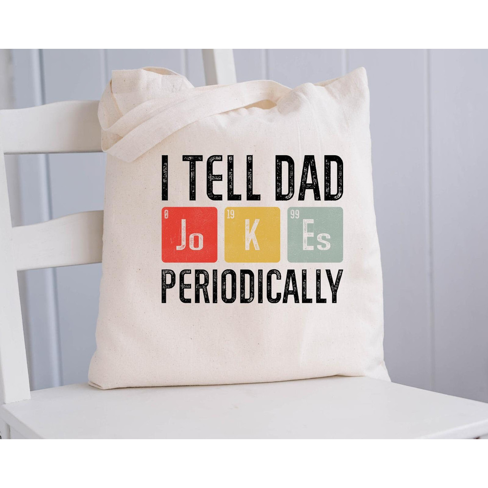 I Tell Dad Jokes Periodically Mug, Dad Jokes Canvas Tote Bag, Dad Jokes Coffee and Tea Gift Mug, Dad Jokes Gift Mug, Dad Jokes Gift Bag - 5.jpg