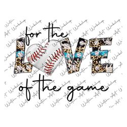 for the love of the game baseball png, love baseball leopard, baseball heart png, baseball sublimation png, digital down