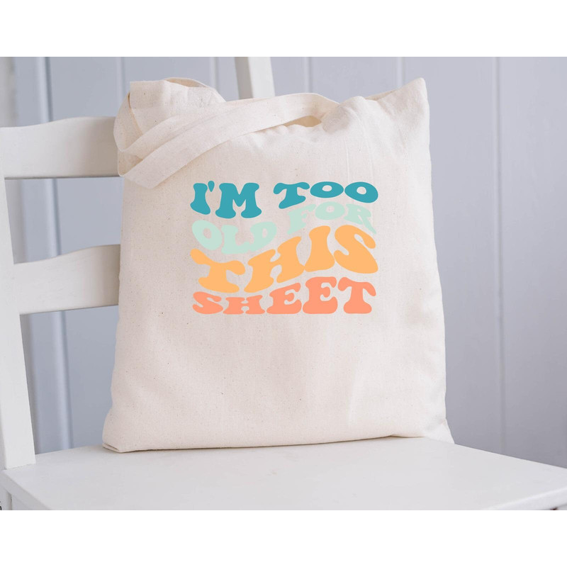 I'm Too Old For This Sheet Mug, I'm Too Old For This Sheet Canvas Tote Bag, I'm Too Old For This Sheet Coffee And Tea Gift Mug, Too Old - 5.jpg