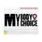 MR-210202314341-my-body-my-choice-svg-pro-choice-svg-womens-rights-svg-roe-v-image-1.jpg