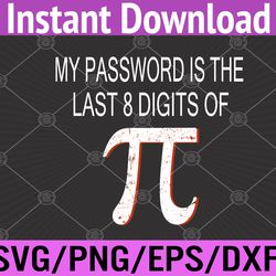 my password is the last 8 digits of pi math pi day svg, eps, png, dxf, digital download