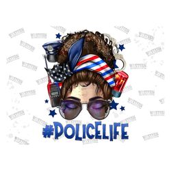 messy bun police life png sublimation design, police life messy bun png, messy bun police life png, police life png, dig
