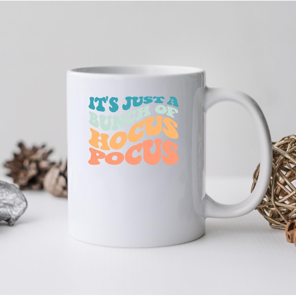 It's Just A Bunch Of Hocus Pocus Mug, It's Just A Bunch Of Hocus Pocus Canvas Tote Bag, Just A Bunch Of Hocus Pocus Coffee And Tea Gift Mug - 2.jpg