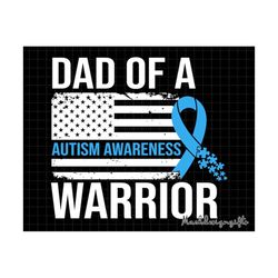 dad of a autism awareness warrior svg, autism svg, autism awareness, autism dad, autism support svg, autism flag svg, pu