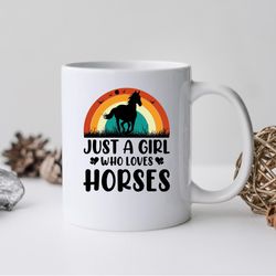just a girl who loves horses mug, just a girl who loves horses coffee and tea gift mu