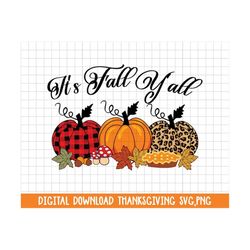 it's fall y'all pumpkin png, autumn svg,png, thanksgiving png, pumpkin fall, thanksgiving sublimation designs