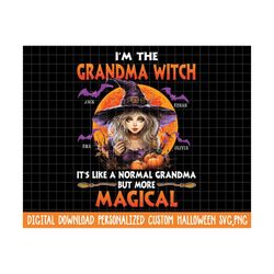 i'm the grandma witch it's like a normal grandma more magical svg,png, custom grandma shirt with grandkids names , files