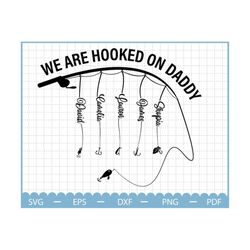 we are hooked on daddy svg, father's day svg, fishing dad, dad svg, papa fishing svg, custom kid name svg, gift for dadd