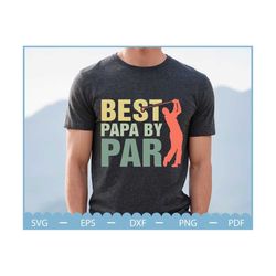 best papa by par svg, fathers day svg, grandpa golf gift, funny golf dad svg, grandfather golf svg, golf lover, best dad