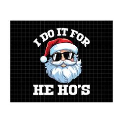 do it for the ho's santa claus svg,png, xmas svg, funny christmas, file for sublimation