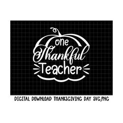 one thankful teacher svg,png, thanksgiving teacher png, teacher gift ,thankful png, blessed teacher, thanksgiving sublim