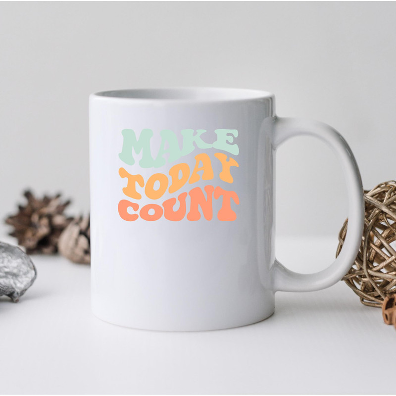 Make Today Count Mug, Make Today Count Canvas Tote Bag, Make Today Count Coffee And Tea Gift Mug, Make Today Count, Today Count, Count - 2.jpg