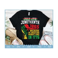 juneteenth 1865 my ancestors weren't free in 1776 svg, african american svg, black power hand svg, black history svg cri