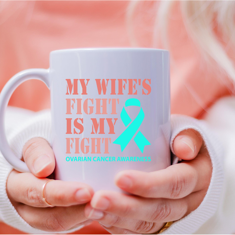 My Wifes Fight Mug, Ovarian Cancer Fight Coffee and Tea Gift Mug, Ovarian Cancer Fight Gift, Ovarian, Cancer, Fight, Fighter - 4.jpg