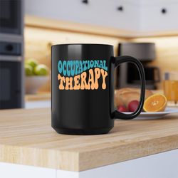 occupational therapy mug, occupational therapy coffee and tea gift mug, occupational