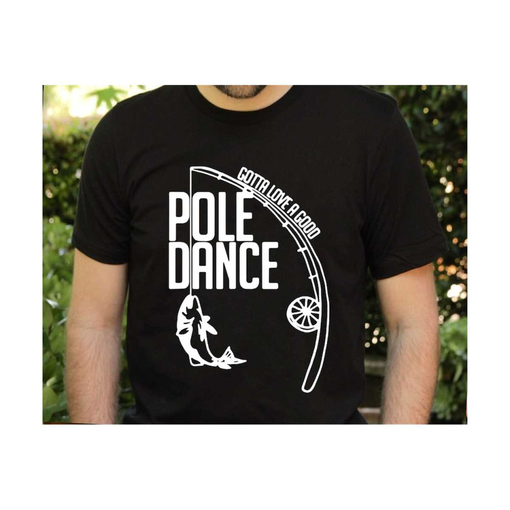 MR-2102023143757-gotta-love-a-good-pole-dance-svg-fathers-day-svg-fishing-image-1.jpg
