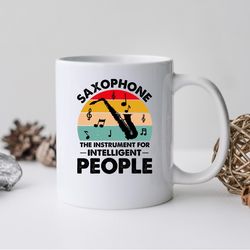 saxophone the instrument for intelligent people mug, saxophone the instrument for int