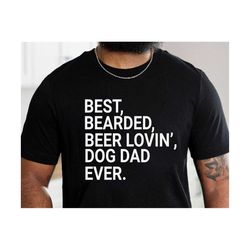 best bearded beer lovin' dog dad ever svg, dog dad svg, father's day svg, funny dog lover svg, funny dog dad gift