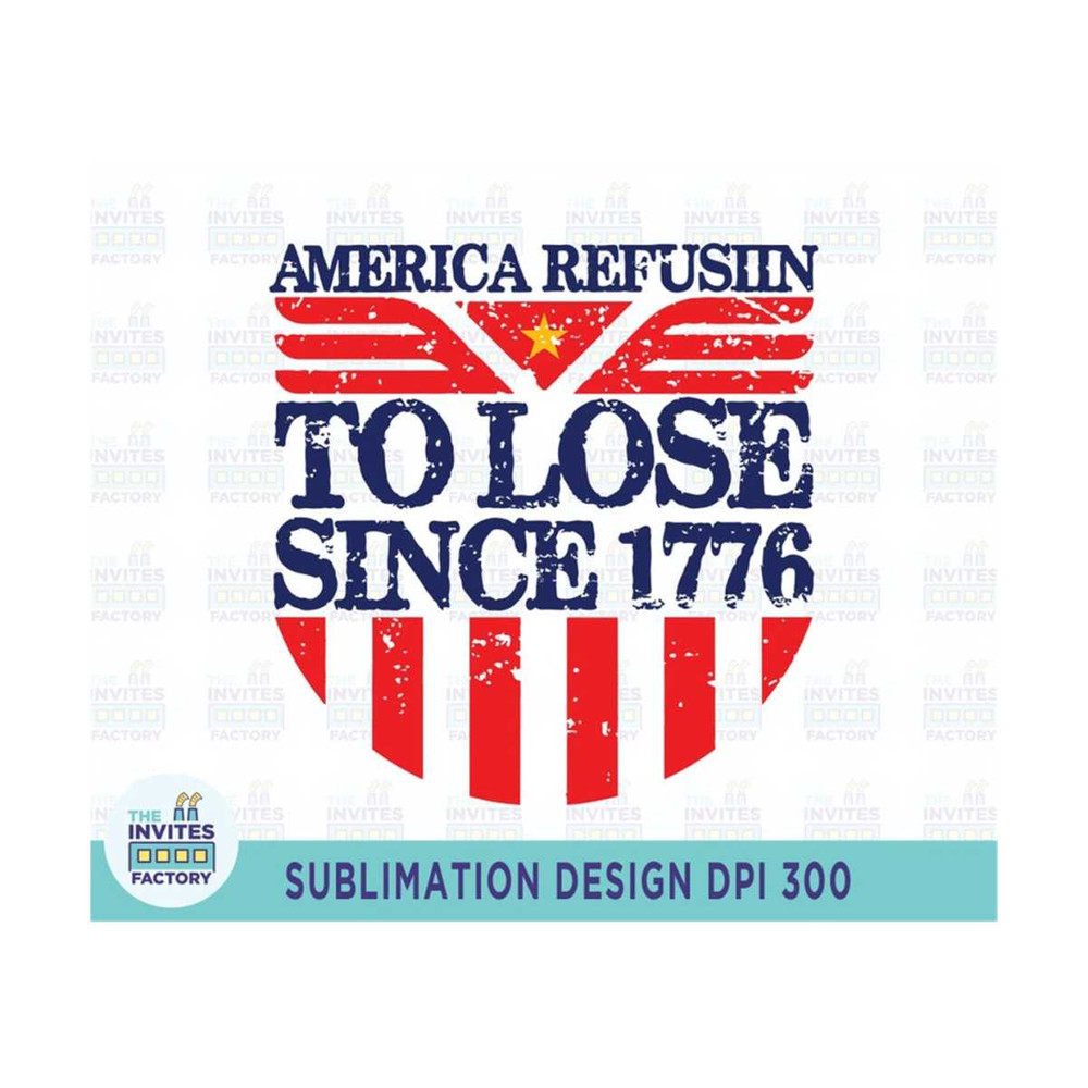 MR-210202314439-america-refusin-to-lose-since-1776-svg-4th-july-svg-america-image-1.jpg