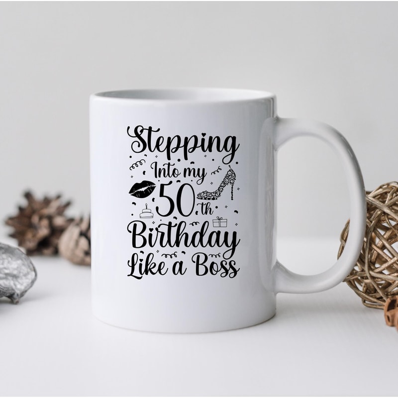 Stepping Into My 50th Birthday Like A Boss Mug, Stepping Into 50th Birthday Like A Boss Coffee and Tea Gift Mug, Stepping My 50th Birthday - 1.jpg