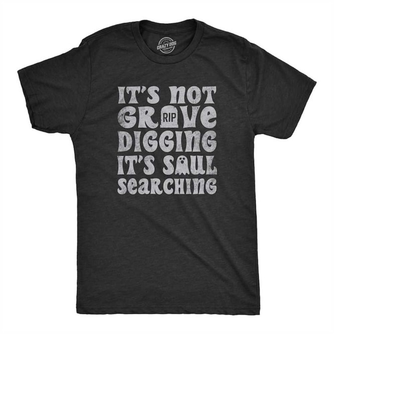 MR-2102023144757-not-grave-digging-soul-searching-ghost-shirts-funny-image-1.jpg